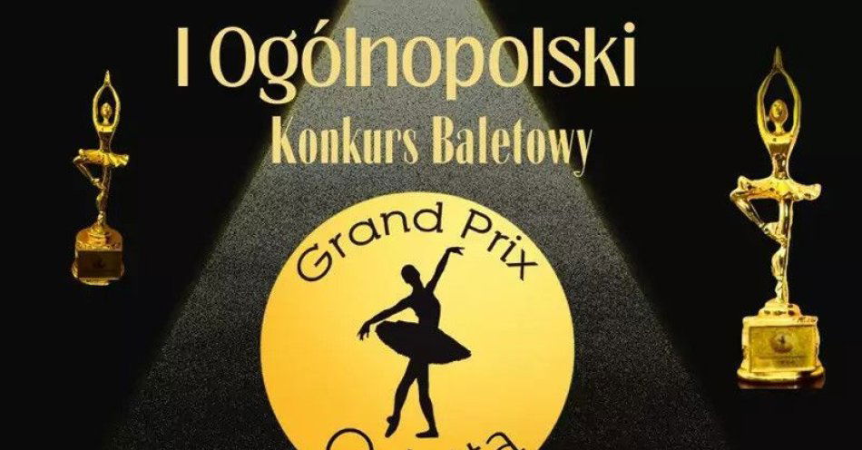 zdjęcie: I Ogólnopolski Konkurs Baletowy Grand Prix Odetta / kupbilecik24.pl / I Ogólnopolski Konkurs Baletowy Grand Prix Odetta