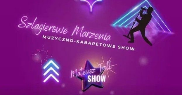 Szlagierowe Marzenia - Muzyczno-kabaretowe Show