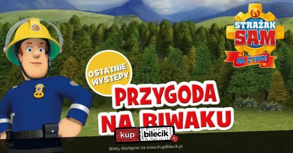 zdjęcie: Strażak Sam Na Żywo: Przygoda na Biwaku / kupbilecik24.pl / Strażak Sam Na Żywo: Przygoda na Biwaku