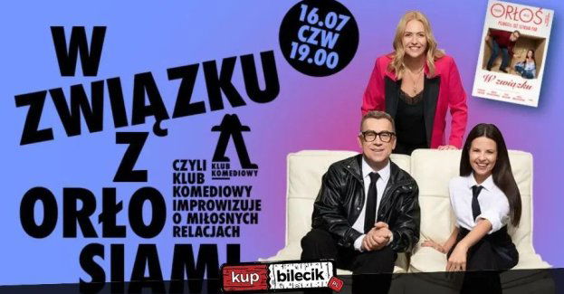 "W związku" z Orłosiami, czyli Klub Komediowy improwizuje o miłosnych relacjach