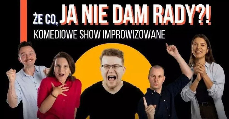 zdjęcie: Że co, ja nie dam rady! Gość Specjalny: Mieszko Minkiewicz | Komediowe Show Improwizowane / kupbilecik24.pl / Że co, ja nie dam rady! Gość Specjalny: Mieszko Minkiewicz | Komediowe Show Improwizowane