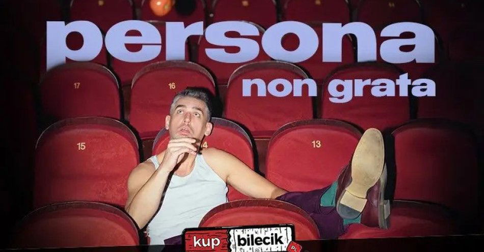 zdjęcie: Nowy program - persona non grata / kupbilecik24.pl / Nowy program - persona non grata