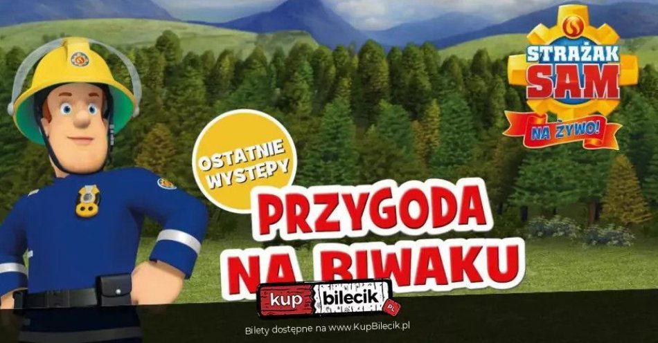 zdjęcie: Strażak Sam Na Żywo: Przygoda na Biwaku / kupbilecik24.pl / Strażak Sam Na Żywo: Przygoda na Biwaku