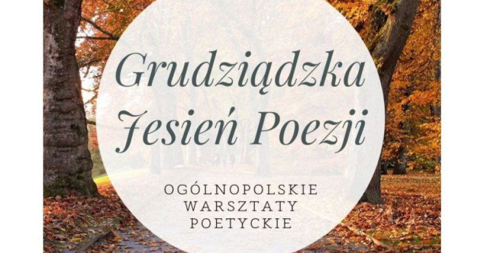 zdjęcie: Ogólnopolskie Warsztaty Poetyckie - nabór / fot. UM Grudziądz