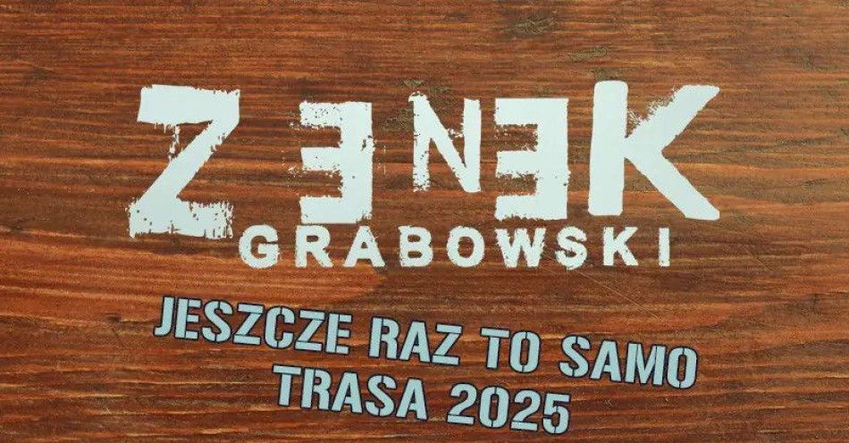 zdjęcie: Zenek Grabowski (Jeszcze Raz to Samo Trasa 2025) + Git Planeta / kupbilecik24.pl / Zenek Grabowski (Jeszcze Raz to Samo Trasa 2025) + Git Planeta