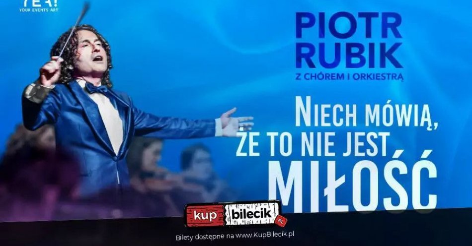 zdjęcie: Piotr Rubik - Niech mówią, że to nie jest miłość / kupbilecik24.pl / Piotr Rubik - Niech mówią, że to nie jest miłość