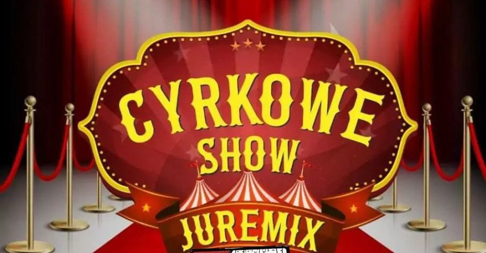 zdjęcie: Cyrk Juremix - nowoczesny spektakl cyrkowy z udziałem artystów ze znanych programów telewizyjnych / kupbilecik24.pl / Cyrk Juremix - nowoczesny spektakl cyrkowy z udziałem artystów ze znanych programów telewizyjnych