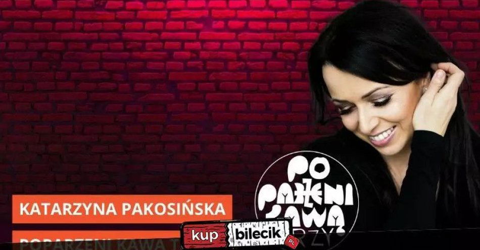 zdjęcie: Katarzyna Pakosińska i Poparzeni Kawą Trzy czyli kobieta i mężczyźni / kupbilecik24.pl / Katarzyna Pakosińska i Poparzeni Kawą Trzy czyli kobieta i mężczyźni