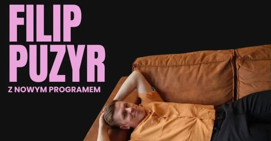 zdjęcie: Filip Puzyr - nowy program / kupbilecik24.pl / Filip Puzyr - nowy program