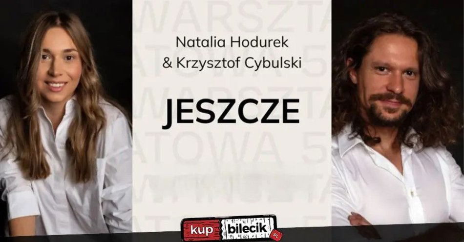 zdjęcie: Jeszcze - Natalia Hodurek & Krzysztof Cybulski - ciepłe muzyczne otulenie na grudniowe chłody / kupbilecik24.pl / \