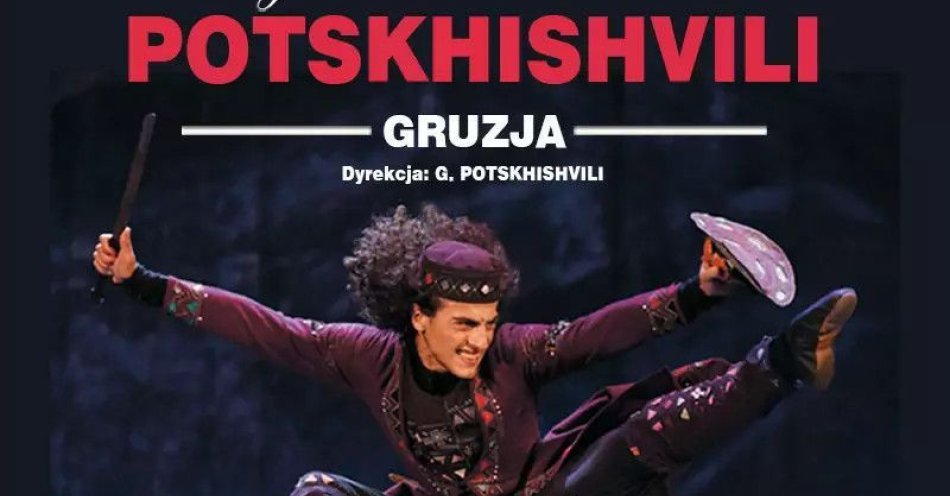 zdjęcie: Royal National Ballet of Georgia Potskhishv / kupbilecik24.pl / Royal National Ballet of Georgia Potskhishv