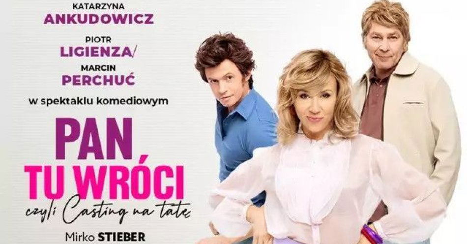 zdjęcie: Czyli casting na tatę / kupbilecik24.pl / Czyli casting na tatę