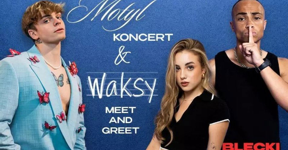zdjęcie: MOTYL & WAKSY Meet and Greet / kupbilecik24.pl / MOTYL & WAKSY Meet and Greet