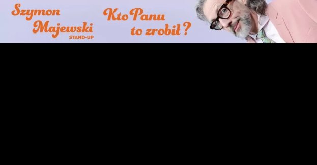 Szymon Majewski - Kto panu to zrobił
