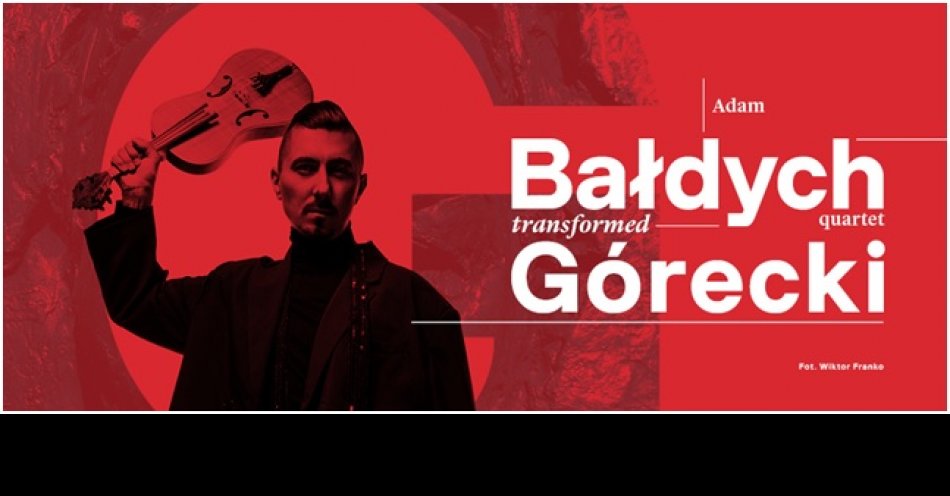 zdjęcie: Adam Bałdych quartet GÓRECKI TRANSFORMED. 90. urodziny Henryka Mikołaja Góreckiego / fot. nadesłane