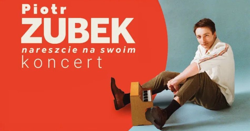 zdjęcie: Piotr Zubek - Nareszcie na swoim / kupbilecik24.pl / Piotr Zubek - Nareszcie na swoim