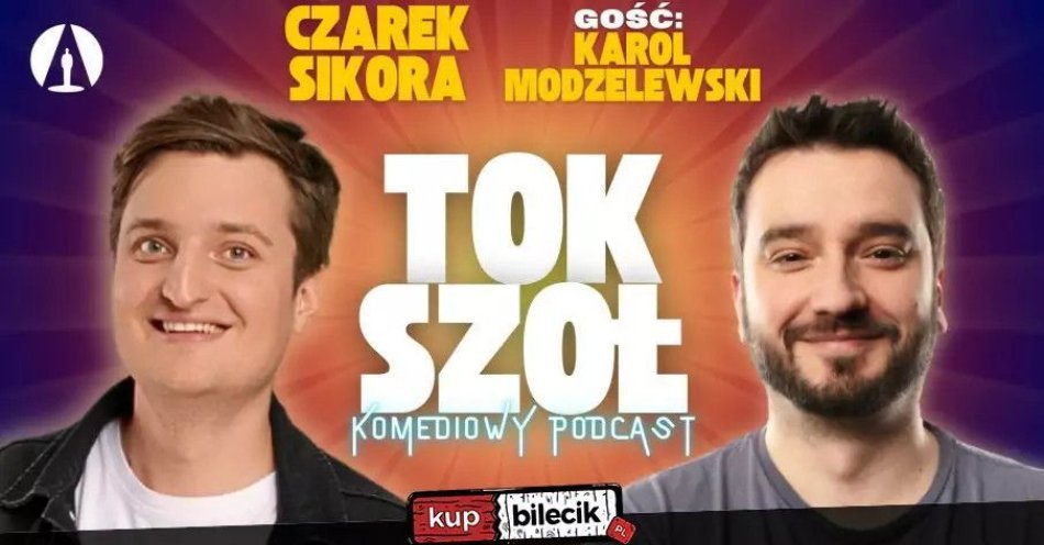 zdjęcie: Tok Szoł podcast komediowy prow. Sikora / kupbilecik24.pl / Tok Szoł podcast komediowy prow. Sikora