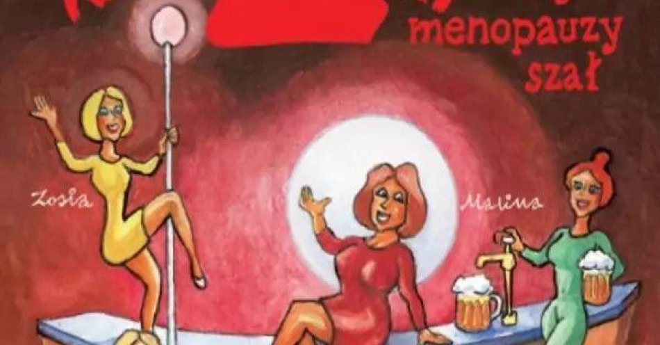 zdjęcie: Klimakterium 2 czyli menopauzy szał druga część kultowej komedii dla Pań / kupbilecik24.pl /