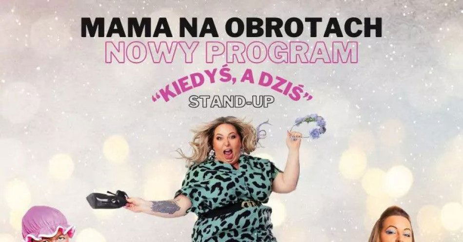 zdjęcie: Kiedyś, a dziś& - NOWY PROGRAM 2025 / kupbilecik24.pl / 