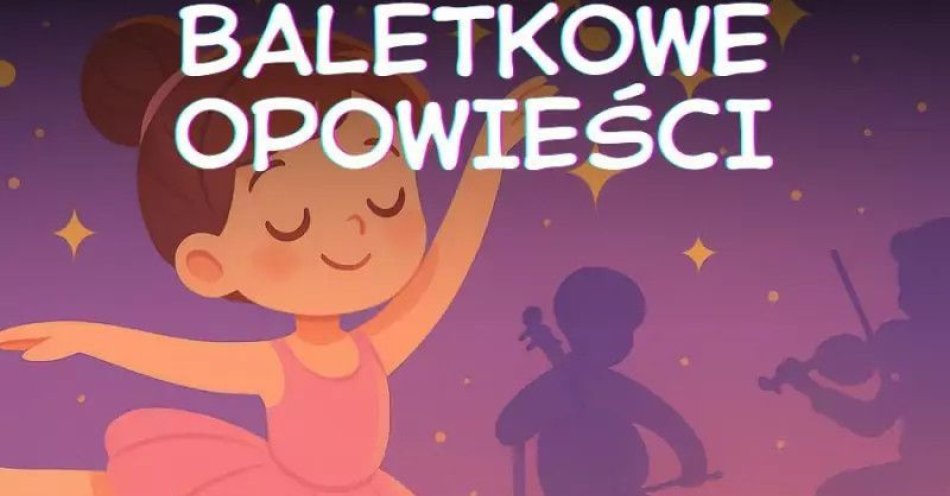 zdjęcie: Baletkowe Opowieści- Bajka, Muzyka, Balet (dzieci 0-3) / kupbilecik24.pl / Baletkowe Opowieści- Bajka, Muzyka, Balet (dzieci 0-3)