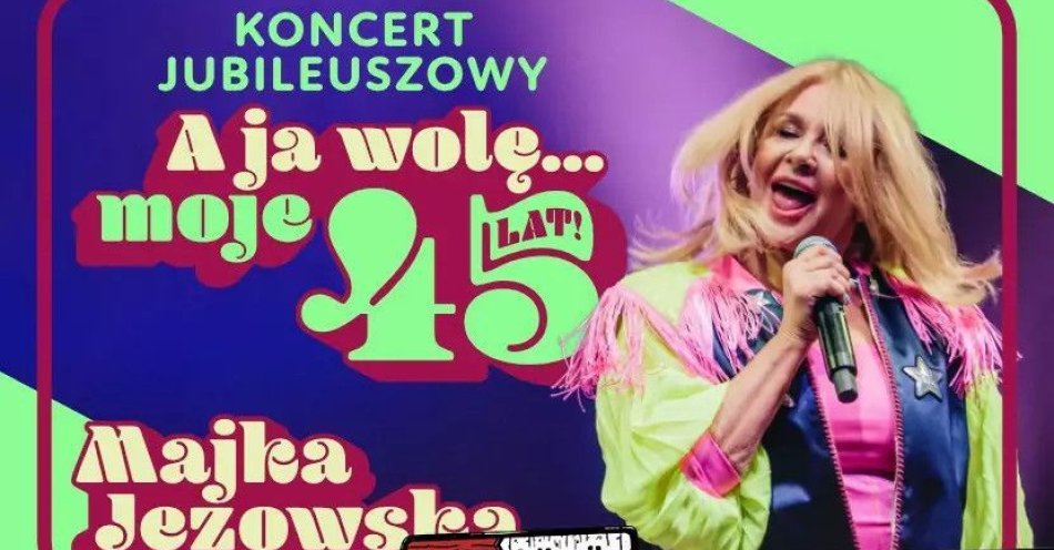 zdjęcie: A ja wolę moje... 45 lat / kupbilecik24.pl / A ja wolę moje... 45 lat