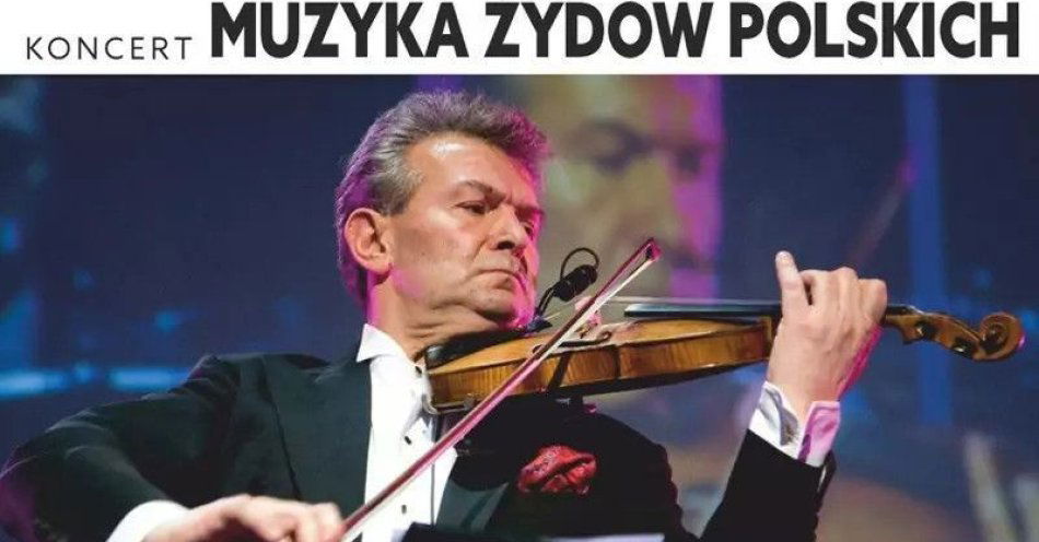 zdjęcie: Niezwykła podróż przez bogactwo muzycznych tradycji żydowskich / kupbilecik24.pl / Niezwykła podróż przez bogactwo muzycznych tradycji żydowskich