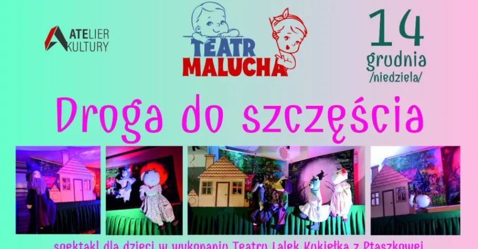 zdjęcie: Teatr Malucha - Droga do szczęścia - Teatr Lalek Kukiełka z Ptaszkowej / kupbilecik24.pl / Teatr Malucha - \