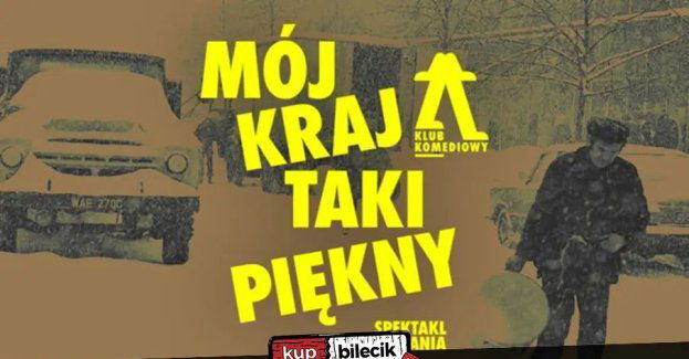 Mój kraj taki piękny - spektakl do narzekania NOWOŚĆ