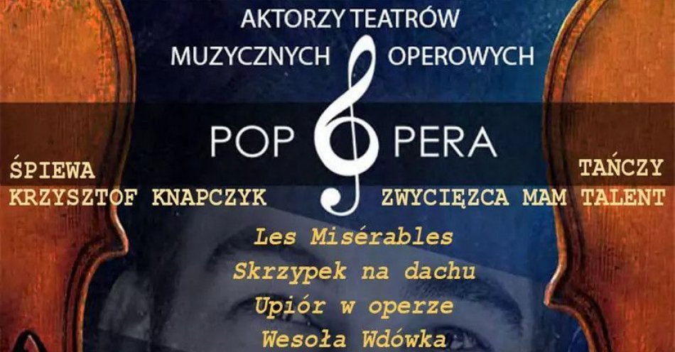 zdjęcie: Pop Opera - od opery do musicalu / kupbilecik24.pl / Pop Opera - od opery do musicalu