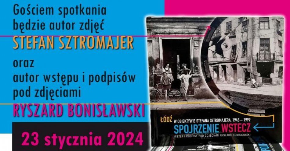zdjęcie: Spojrzenie wstecz. Łódź w obiektywie Stefana Sztromajera 1945-1999 / fot. nadesłane