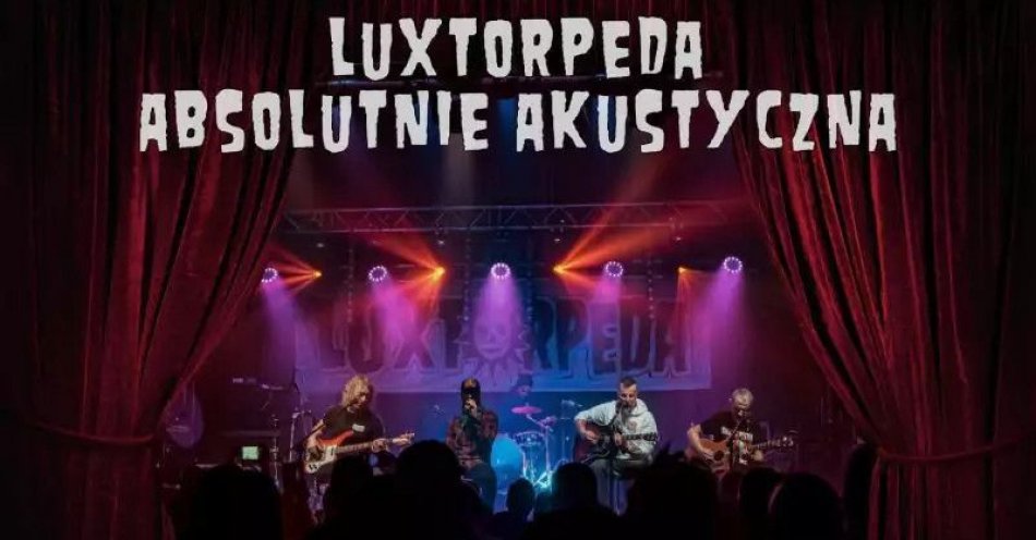 zdjęcie: LUXTORPEDA - absolutnie akustycznie / kupbilecik24.pl / LUXTORPEDA - absolutnie akustycznie