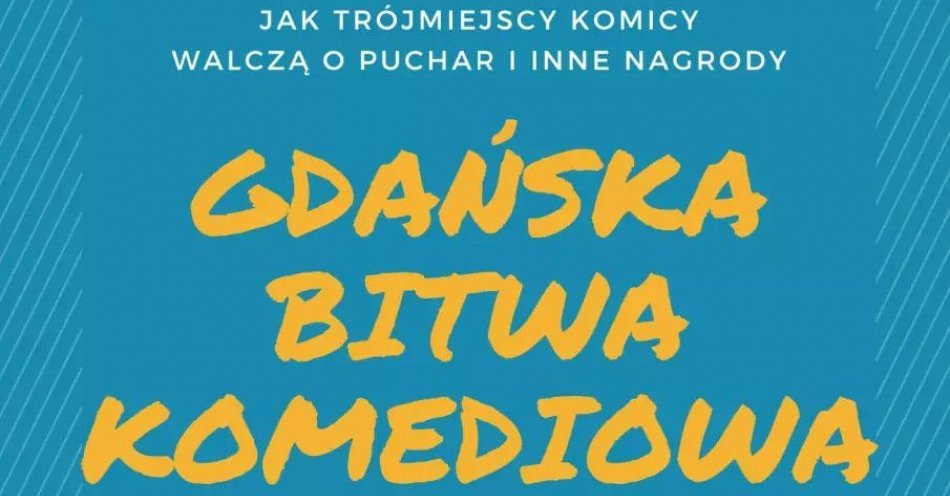 zdjęcie: Gdańska Bitwa Komediowa / kupbilecik24.pl / Gdańska Bitwa Komediowa