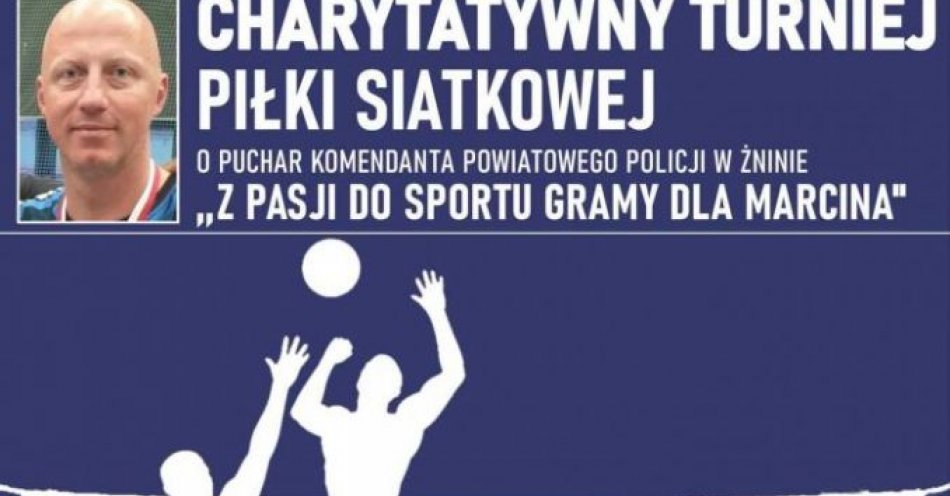 zdjęcie: Charytatywny turniej piłki siatkowej dla naszego kolegi Marcina / fot. KPP w Żninie