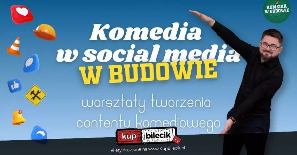 zdjęcie: Warsztaty Komedia w social media - w budowie / kupbilecik24.pl / Warsztaty