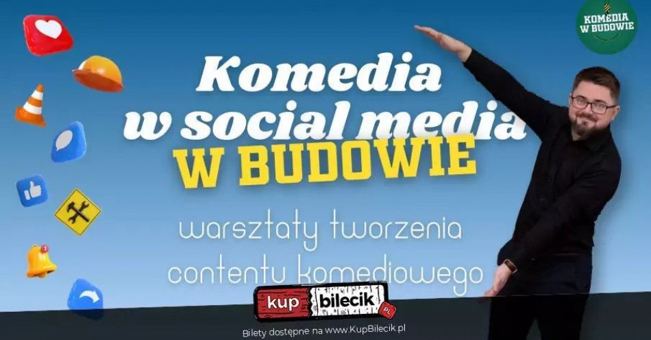 zdjęcie: Warsztaty Komedia w social media - w budowie / kupbilecik24.pl / Warsztaty