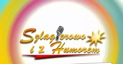 Szlagierowo i z Humorem - Dzień Babci i Dziadka