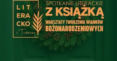 Spotkanie literackie z książką i warsztaty tworzenia wianków bożonarodzeniowych