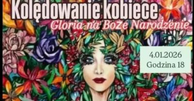 Gloria na Boże Narodzenie - noworoczne, kolędowe spotkanie dla pań