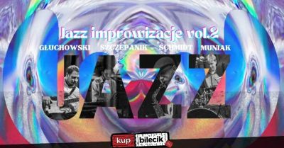 Koncert - Jazz improwizacje vol. 2 - Głuchowski, Szczepani, Schmidt, Muniak