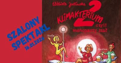 Spektakl Klimakterium 2, czyli menopauzy szał