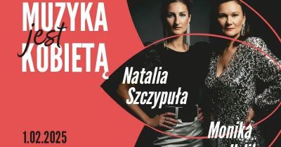 MUZYKA JEST KOBIETĄ - Koncert Natalii Szczypuły i Moniki Urlik