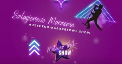 Szlagierowe Marzenia - Muzyczno-kabaretowe Show