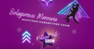 Szlagierowe Marzenia- Muzyczno-kabaretowe SHOW