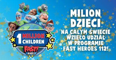 MILION DZIECI ZOSTAŁO BOHATERAMI RATUJĄCYMI ŻYCIE - GLOBALNA KAMPANIA FAST HEROES ŚWIĘTUJE WIELKI SUKCES