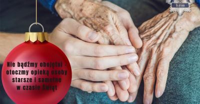 Otoczmy opieką starszych i samotnych w święta