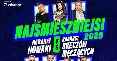Najśmieszniejsi 2026 - Kabaret Nowaki vs Kabaret Skeczów Męczących