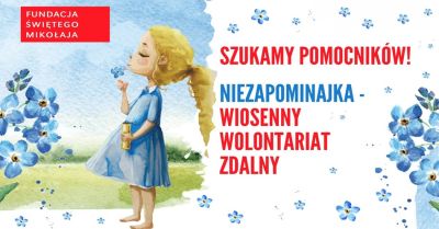 Fundacja Świętego Mikołaja - wiosenny wolontariat zdalny. Młodzi napiszą listy wdzięczności w akcji Niezapominajka