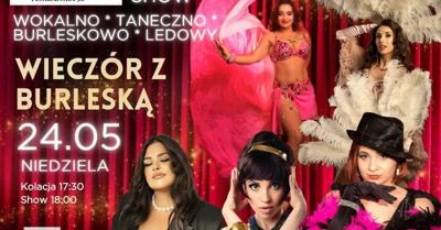 Wokalno-taneczno-burleskowo-ledowe show!