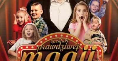 Prawdziwa Magia - Familijny Spektakl Iluzji