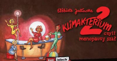 Klimakterium 2, czyli menopauzy szał - spektakl z okazji Dnia Matki